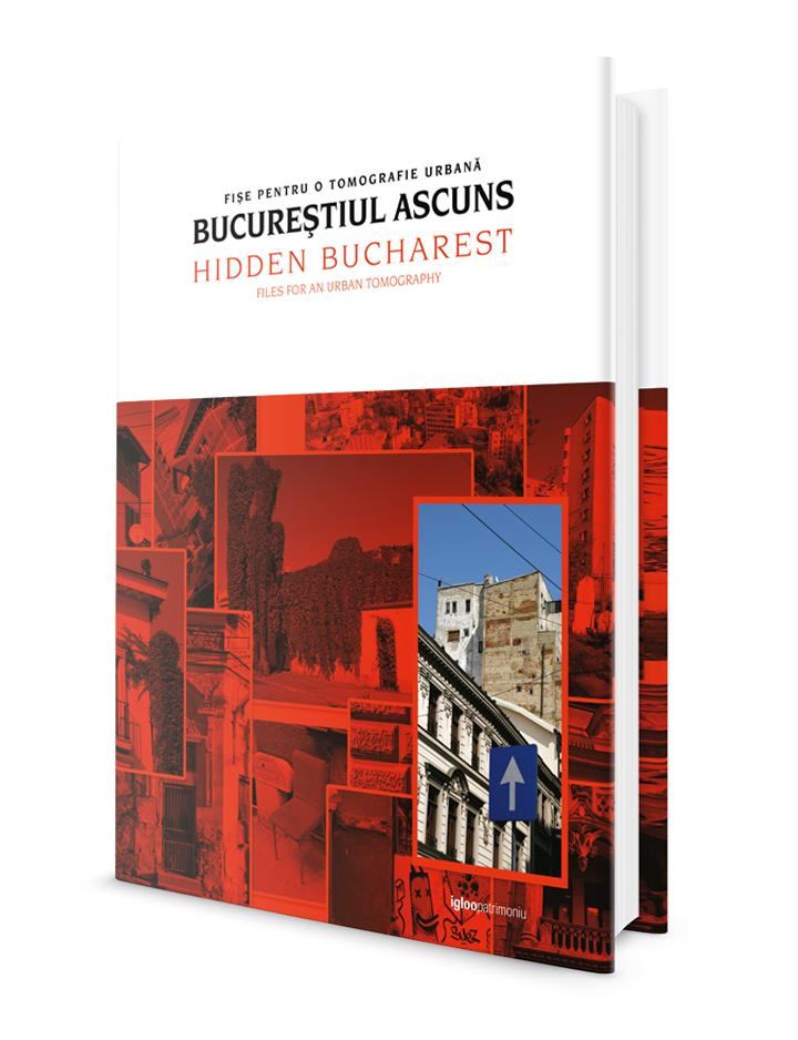 Bucureştiul Ascuns. Fişe pentru o tomografie urbană