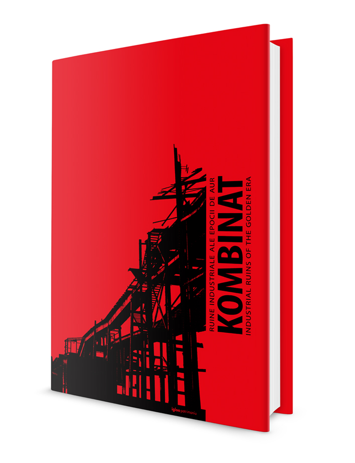 Kombinat. Ruine industriale ale Epocii de Aur