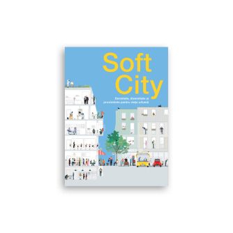 Soft City. Densitate, diversitate și proximitate pentru viața urbană
