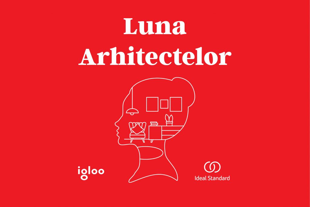 igloo și Ideal Standard România prezintă: Luna Arhitectelor