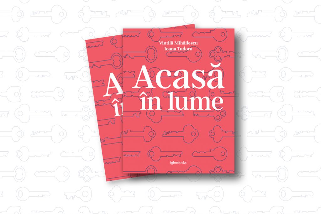 Igloo lansează „Acasă în lume”, de Vintilă Mihăilescu și Ioana Tudora