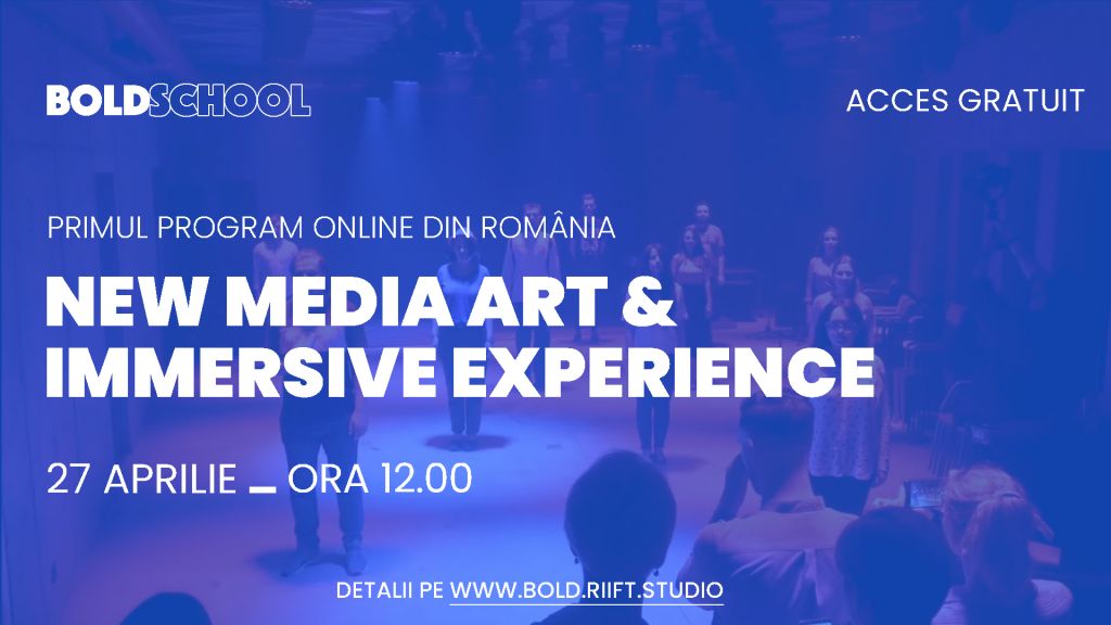 Pe 27 aprilie se lansează BOLD SCHOOL, un proiect educațional online dedicat New Media
