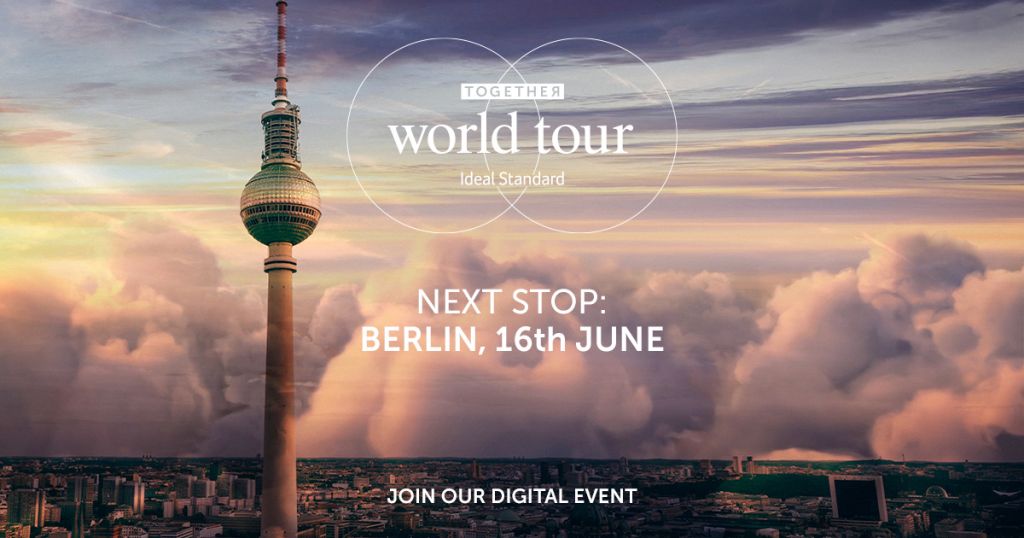 Călătoria pentru arhitecți și designeri continuă: Together World Tour by Ideal Standard ajunge în 16 iunie la Berlin