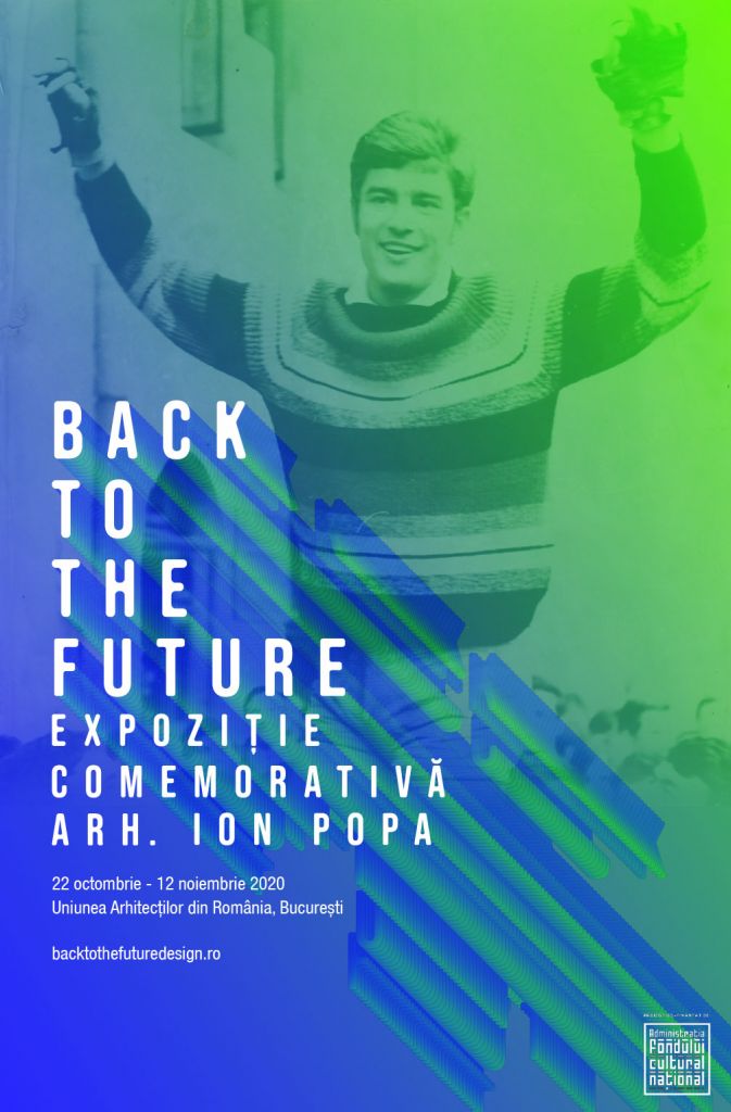 ”Back to the Future” – Expoziție comemorativă arhitect Ion Popa