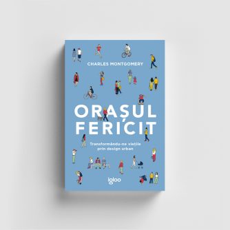 Orașul fericit - Charles Montgomery
