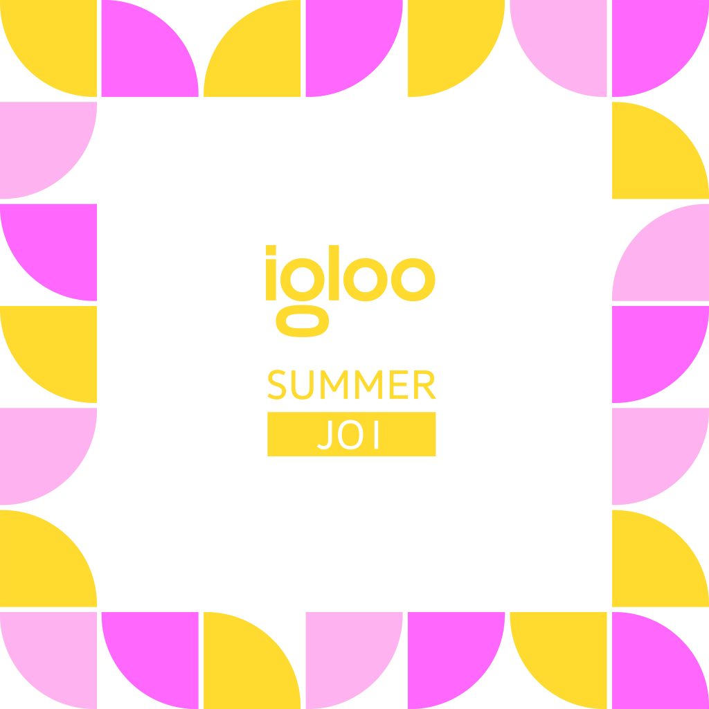 Welcome home ▪️ igloo summer joi / săptămâna #13