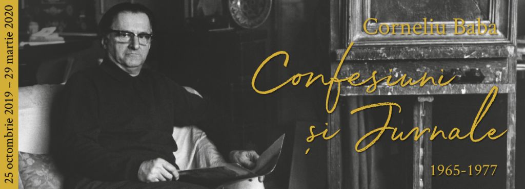 Corneliu Baba. Confesiuni și Jurnale (1965 – 1977) – o nouă expoziție la MNAR