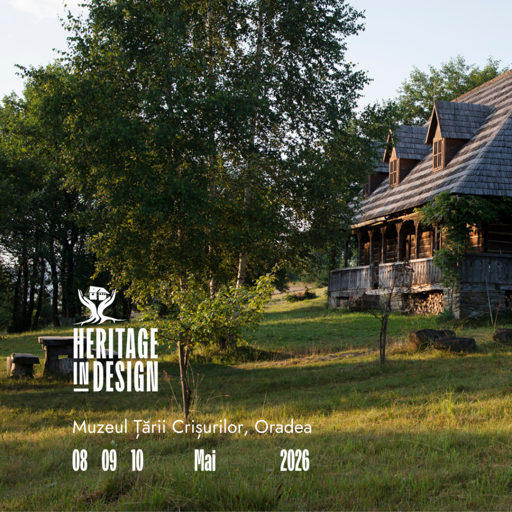 Heritage in Design – ediția a II-a. 8–10 mai 2026 | Muzeul Țării Crișurilor, Oradea