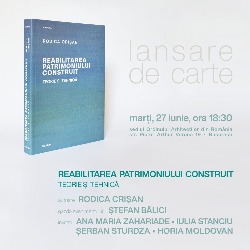 Lansare de carte | Reabilitarea patrimoniului construit. Teorie și tehnică, marți, 27 iunie