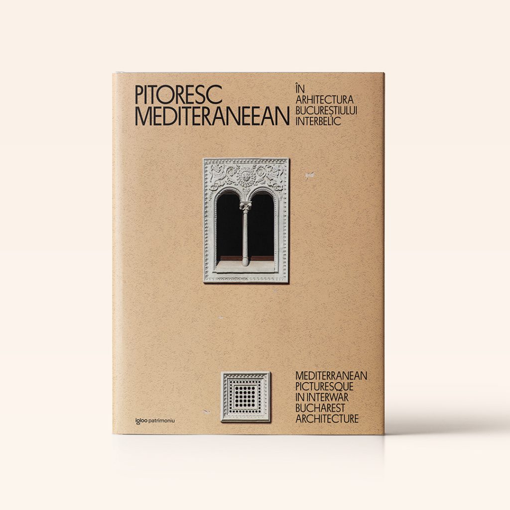 O nouă carte-obiect în colecția igloopatrimoniu: „Pitoresc mediteraneean în arhitectura Bucureștiului interbelic”