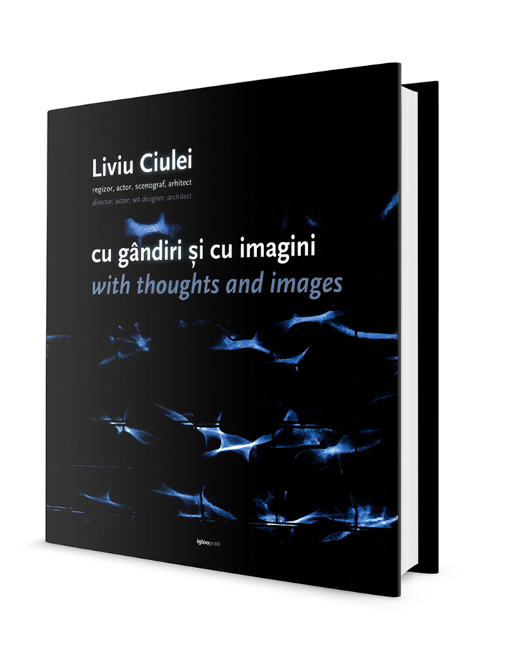 Liviu Ciulei. Cu gândiri şi cu imagini