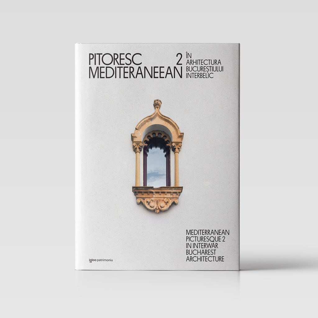 Un album mult așteptat: Pitoresc mediteraneean în arhitectura Bucureștiului interbelic revine cu volumul II