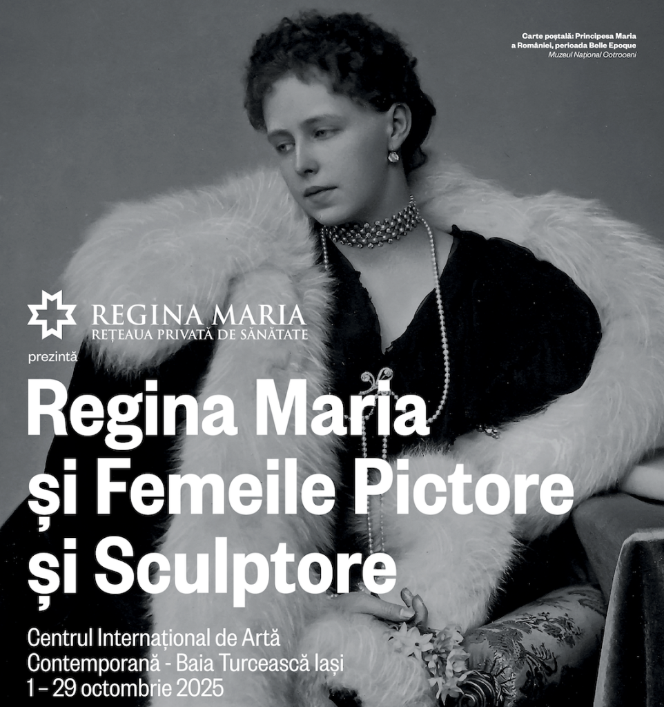 O lună cu Regina Maria și Femeile Pictore și Sculptore la Iași!