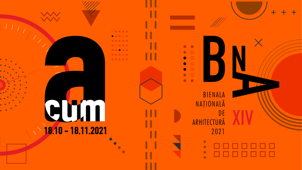 Uniunea Arhitecților din România vă invită la Bienala Națională de Arhitectură 2021, ediția a XIV-a – „Acum”