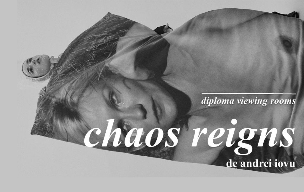 DIPLOMA Viewing Rooms // Chaos Reigns, o colecție de design vestimentar îngrijită de Andrei Iovu
