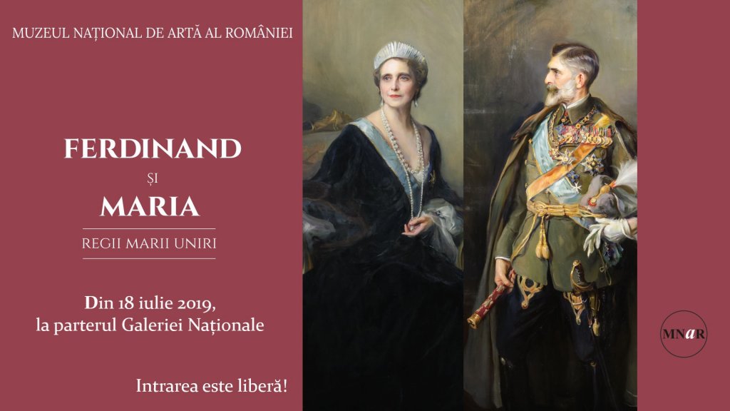FERDINAND ȘI MARIA. Regii Marii Uniri – o nouă expoziție la MNAR