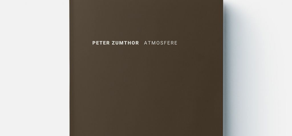 Pledoarie pentru măsura frumosului. „Atmosfere” de Peter Zumthor, în limba română