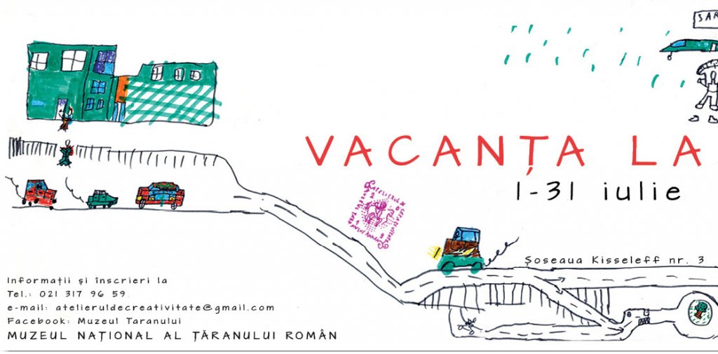 Vara la Muzeul Țăranului: Vrem și noi în vacanță cu voi!