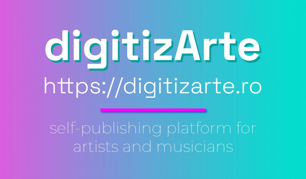 digitizARTE.ro, platforma educațională și de auto-publicare pentru tinerii artiști – un produs cultural atipic și esențial
