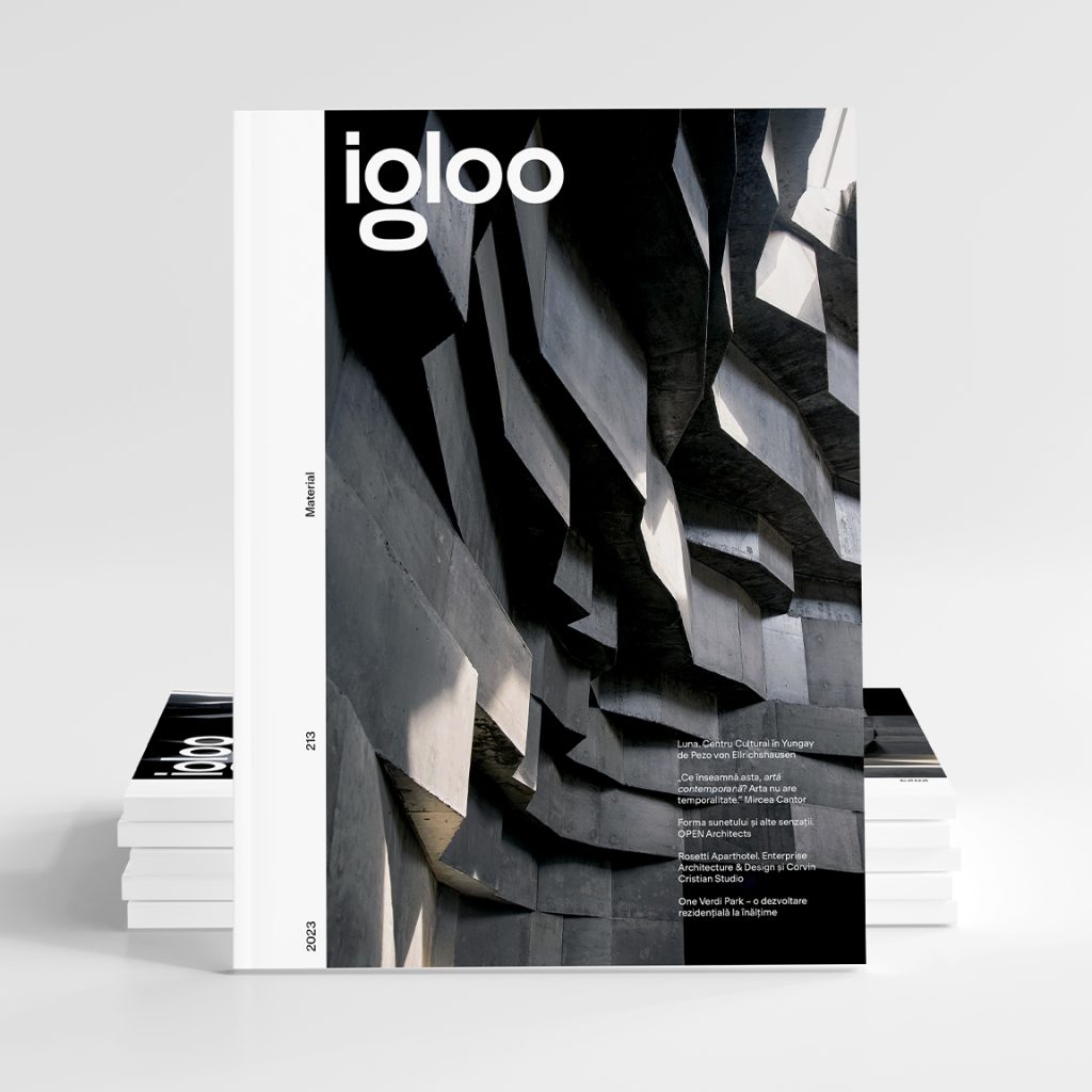 Noul igloo 213 • Material: fundament al arhitecturii