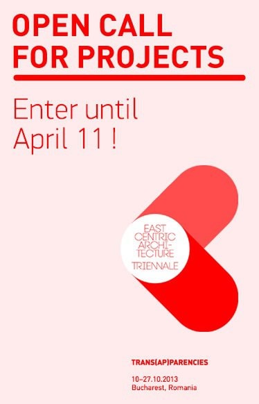 Trienala de Arhitectură East Centric 2013 Termenul de înscriere la open call-ul de proiecte este 11 Aprilie!