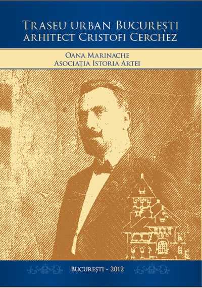 Pe urmele arhitectului Cristofi Cerchez prin Bucureşti