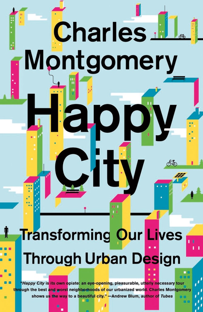 HAPPY CITY: Transforming our Lives Through Urban Design