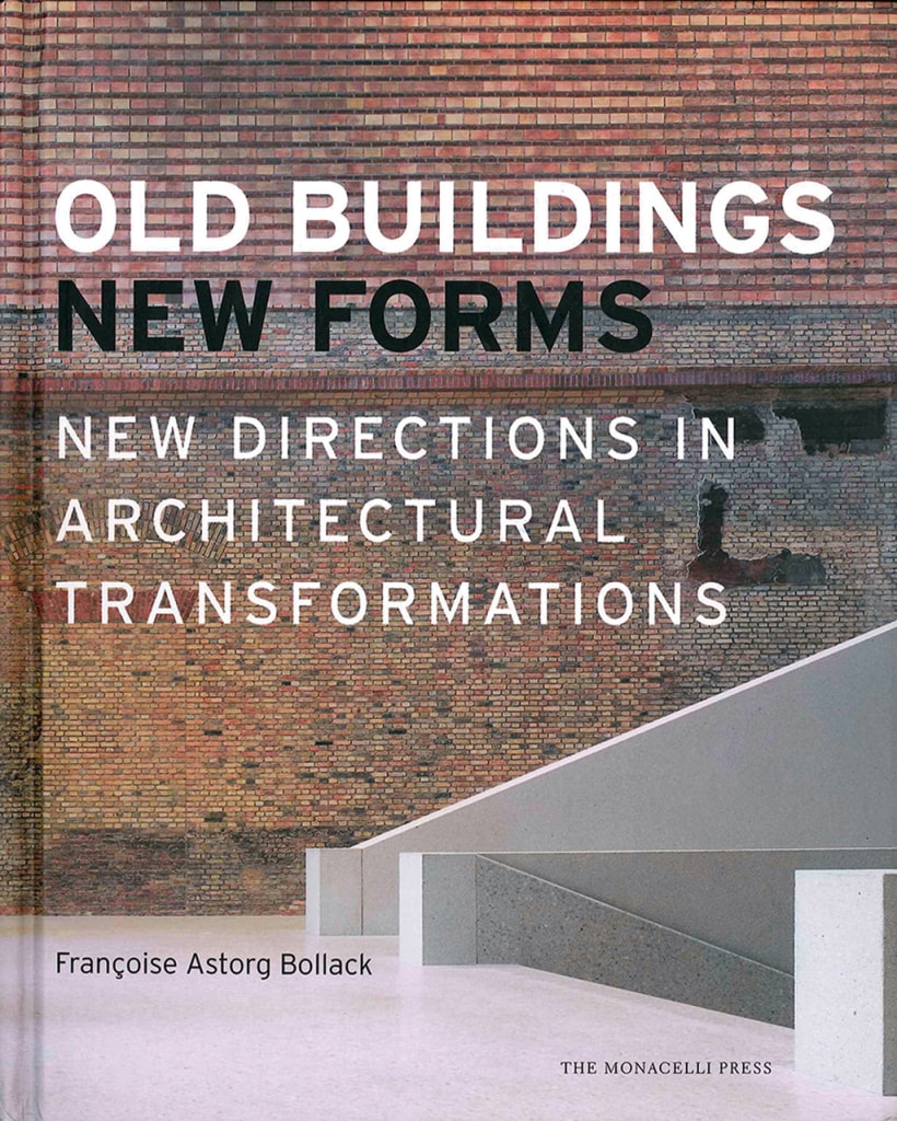 Old Buildings, New Forms. New directions in architectural transformations