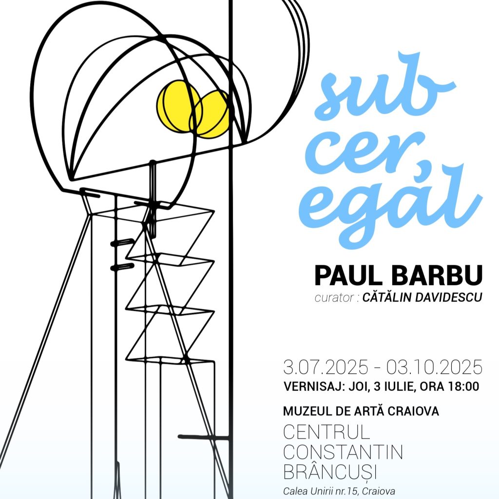 Expoziția „Sub cer, egal” de Paul Barbu la Muzeul de Artă Craiova